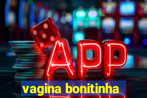 vagina bonitinha